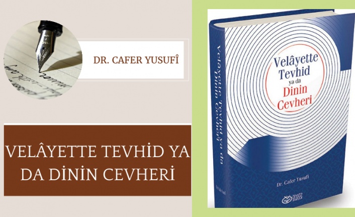 Velâyette Tevhid Ya da Dinin Cevheri | Dr. Cafer Yusufî