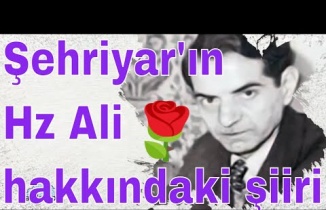 Şehriyar'ın Hz. Ali hakkındaki şiiri